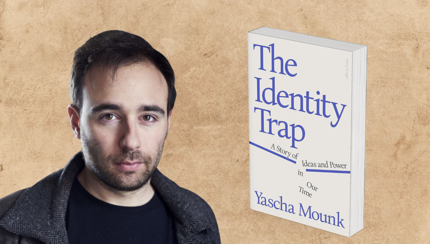 Saving Liberalism from ‘The Identity Trap’: An Interview with Yascha Mounk