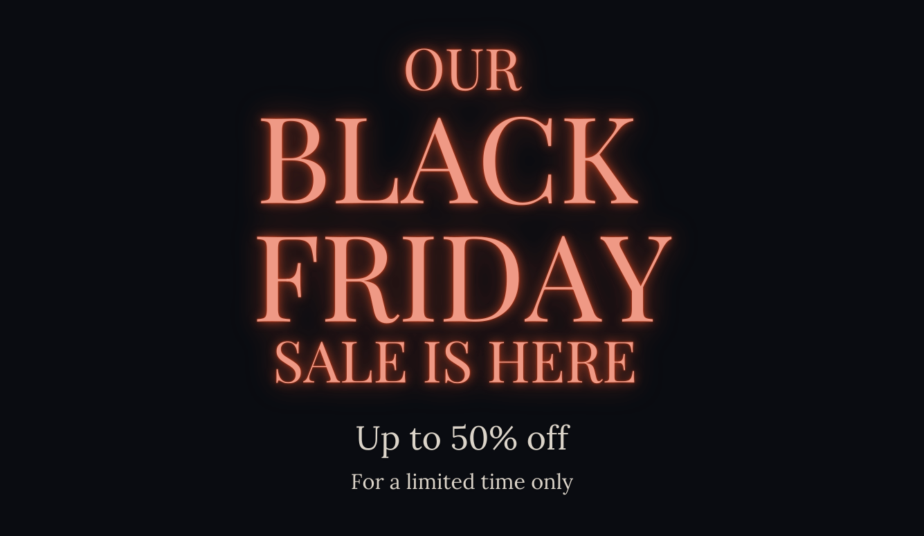 Our Black Friday Sale Is Here