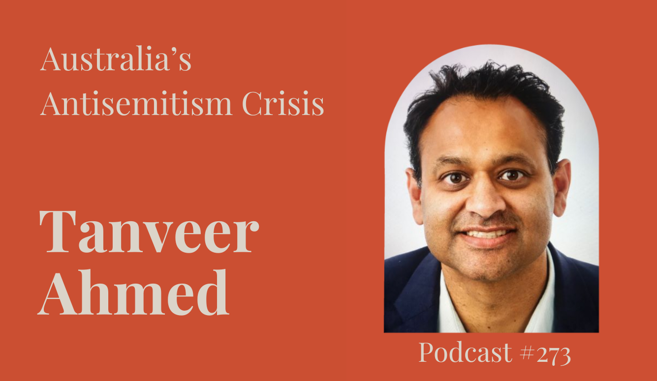 Podcast #273: Australia’s Antisemitism Crisis