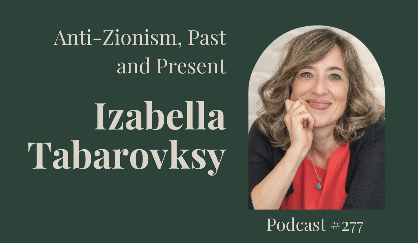 Podcast #277: Anti-Zionism, Past and Present