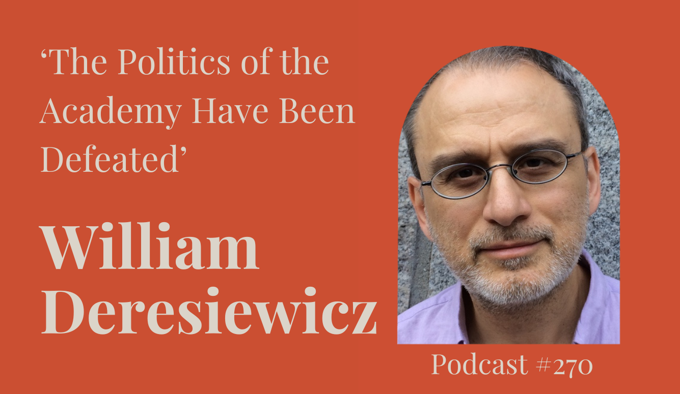 Podcast #270: ‘The Politics of the Academy Have Been Defeated’
