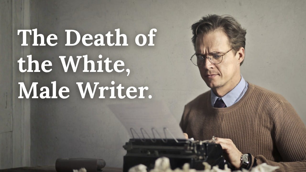 Man in glasses typing at a desk with a typewriter and scattered crumpled pages. It says "Death of the White, Male Writer."