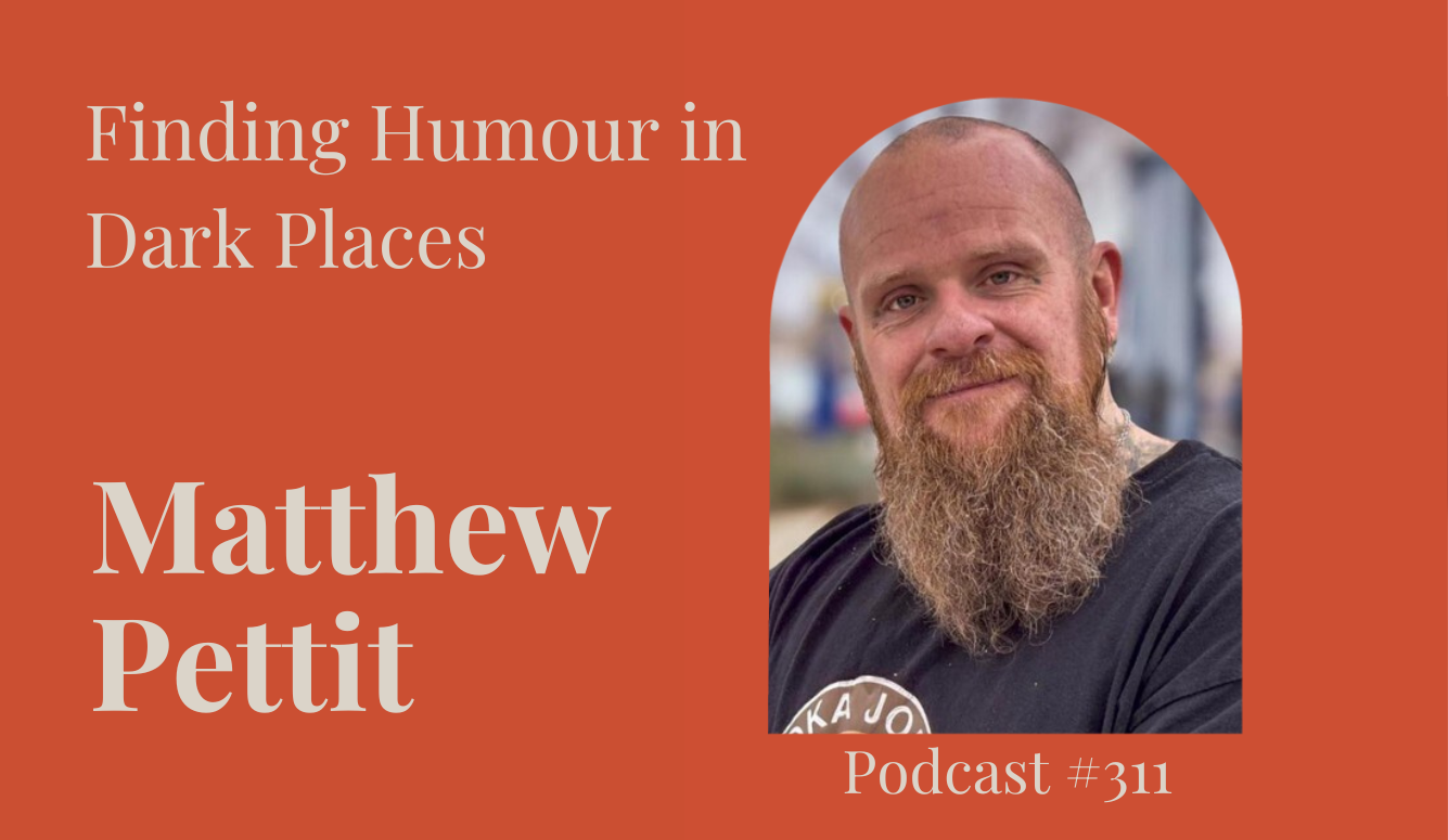 Podcast #311: Finding Humour in Dark Places