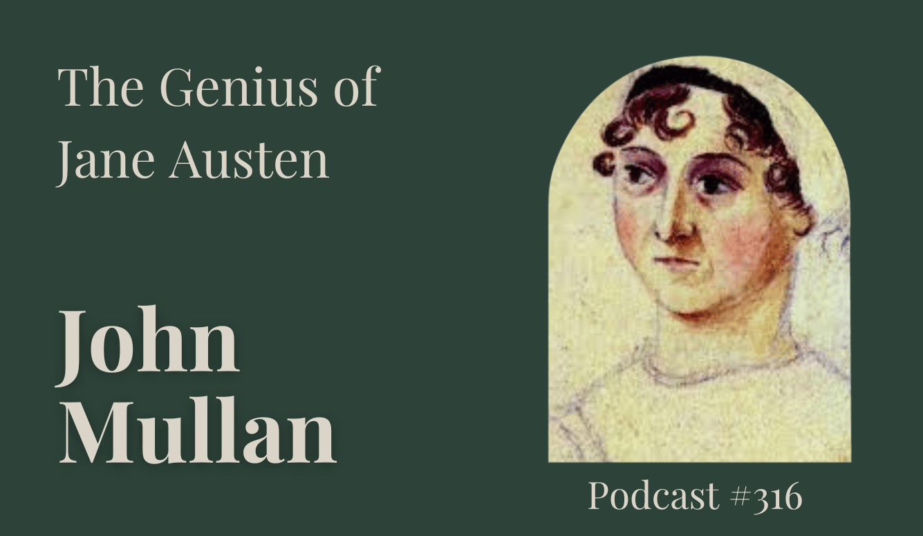 Podcast #316: The Genius of Jane Austen