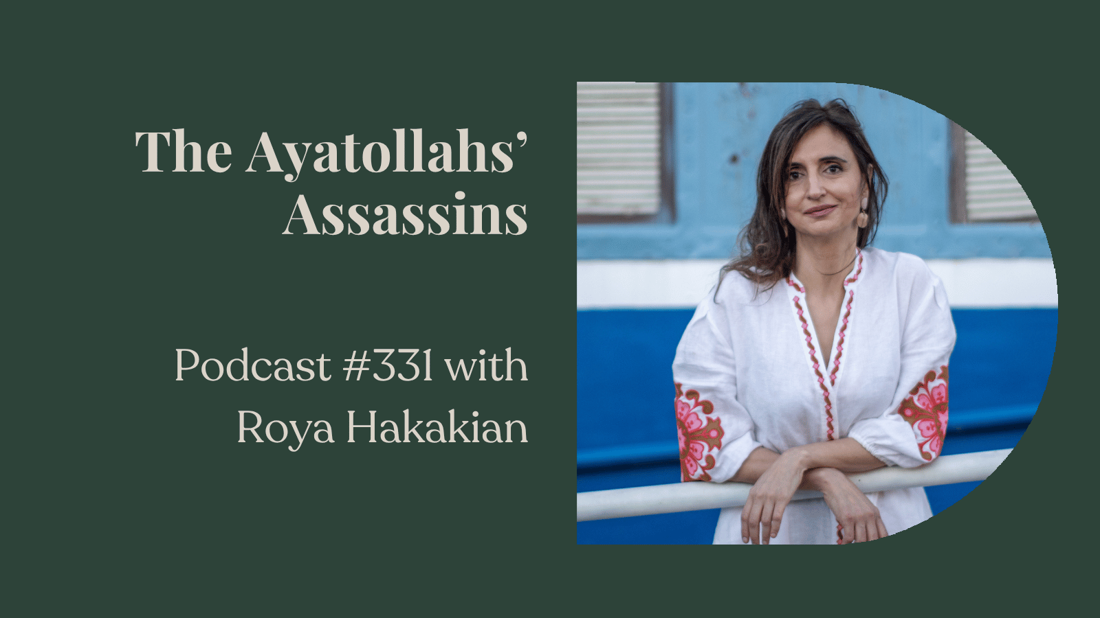 Podcast #331: The Ayatollahs’ Assassins