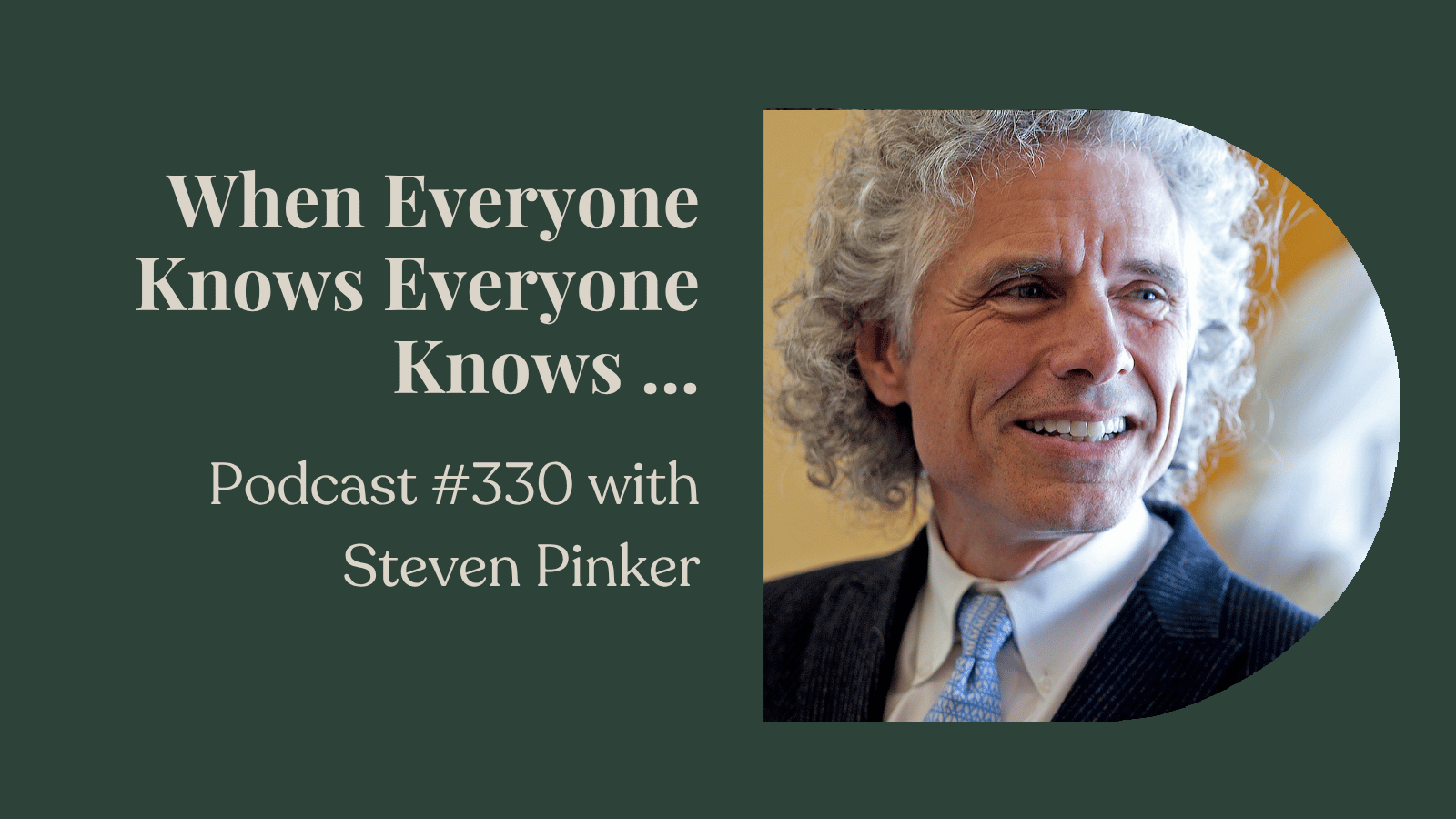 Podcast Episode #330: When Everyone Knows Everyone Knows ...