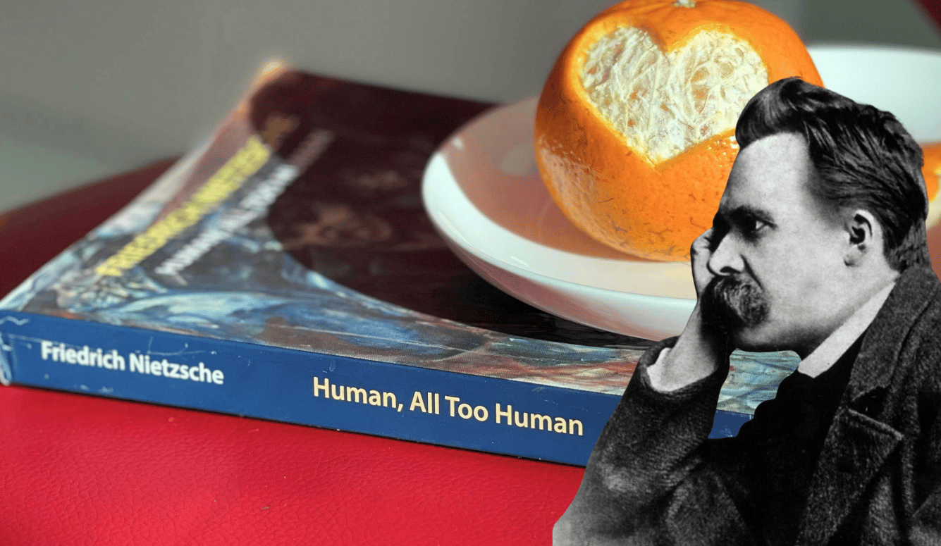Copy of *Human, All Too Human* beside a peeled orange on a plate, with a portrait cut-out of Friedrich Nietzsche overlaid.
