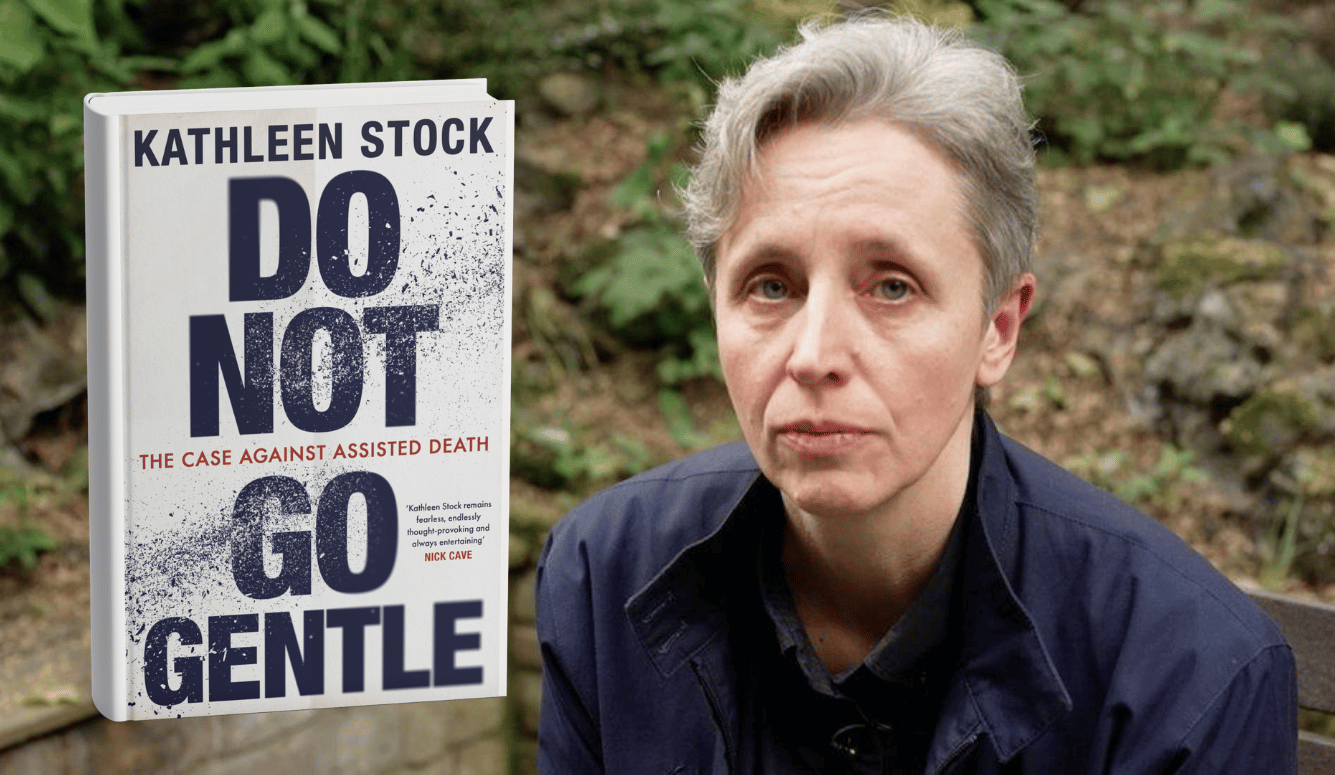 Portrait of author Kathleen Stock seated outdoors beside the cover of her book Do Not Go Gentle: The Case Against Assisted Death, which argues against the legalisation of assisted dying.
